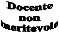 Docente
non
meritevole